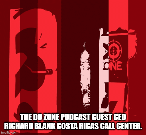 The Do Zone podcast guest CEO Richard Blank Costa Ricas Call Center.