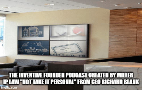 The-Inventive-Founder-podcast-created-by-Miller-IP-Law-Not-Take-It-Personal-from-CEO-Richard-Blank.gif