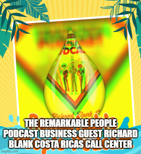 The Remarkable People podcast CX guest Richard Blank Costa Ricas Call Center