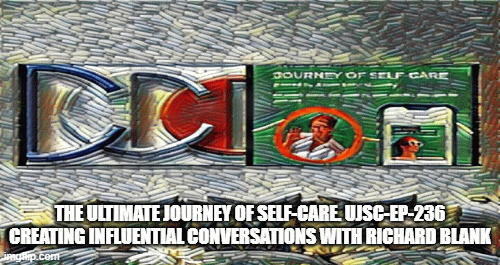 The ultimate journey of self care UJSC Ep 236 business guest Richard Blank Costa Ricas Call Center