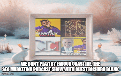 Favour-Obasi-ike-We-Dont-PLAY-.-The-SEO-Marketing-Podcast-Show-with-guest-Richard-Blank.gif