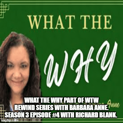 What-The-Why-part-of-WTW-Rewind-Series-with-Barbara-Anne.-Season-3-Episode-4-with-Richard-Blank..gif